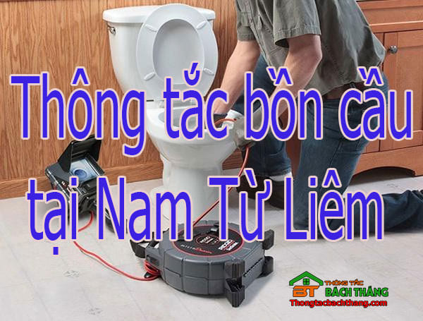 Thông tắc bồn cầu tại Nam Từ Liêm giá rẻ