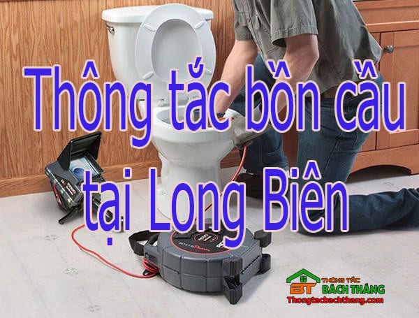 Thông tắc bồn cầu tại Long Biên giá rẻ