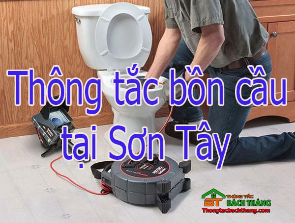 Thông tắc bồn cầu tại Sơn Tây giá rẻ