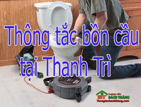 Thông tắc bồn cầu tại Thanh Trì giá rẻ