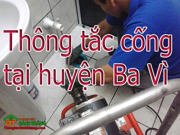 Thông tắc cống tại huyện Ba Vì giá rẻ