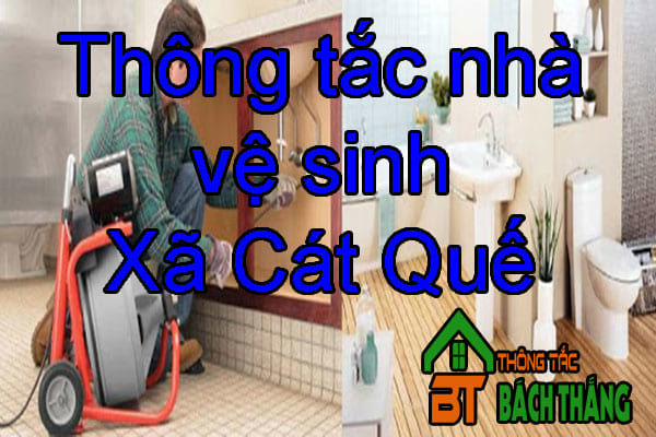 Thông tắc nhà vệ sinh Xã Cát Quế