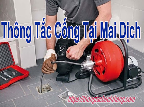 Thông tắc cống tại Mai dịch giá rẻ