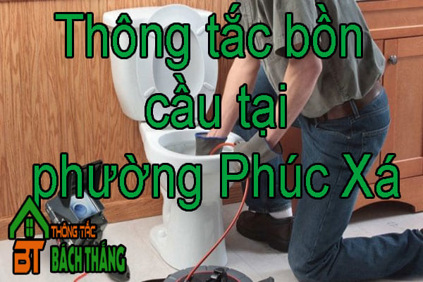 Thông tắc bồn cầu tại phường Phúc Xá