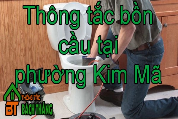 Thông tắc bồn cầu tại phường Kim Mã