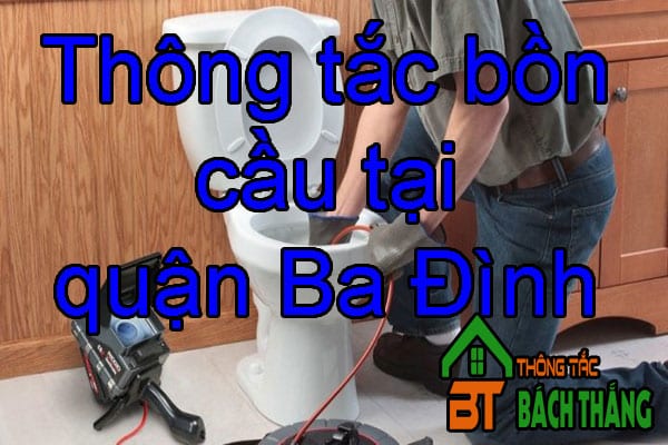 Thông tắc bồn cầu tại quận Ba Đình