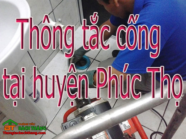 Thông tắc cống tại huyện Phúc Thọ giá rẻ