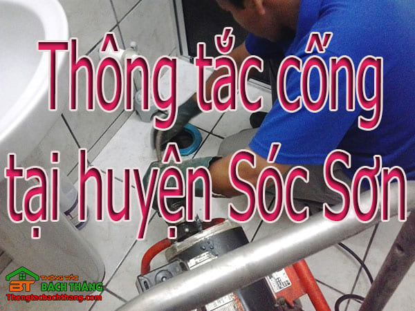 Thông tắc cống tại huyện sóc sơn giá rẻ