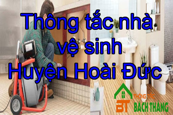 Thông tắc nhà vệ sinh Huyện Hoài Đức 