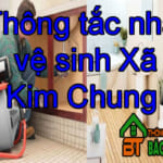 Thông tắc nhà vệ sinh Xã Kim Chung uy tín cao, chất lượng, giá rẻ