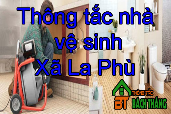 Thông tắc nhà vệ sinh Xã La Phù