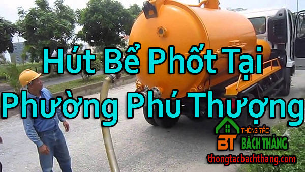 Hút Bể Phốt Tại Phường Phú Thượng