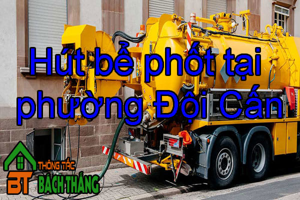 Hút bể phốt tại phường Đội Cấn