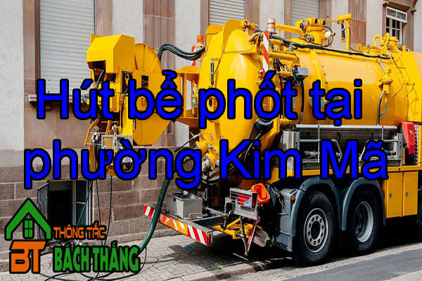 Hút bể phốt tại phường Kim Mã