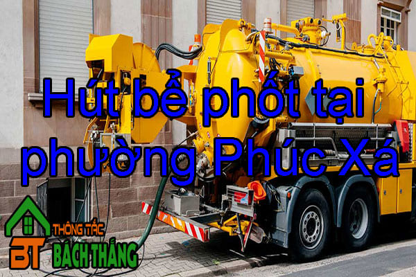 hút bể phốt tại phường Phúc Xá