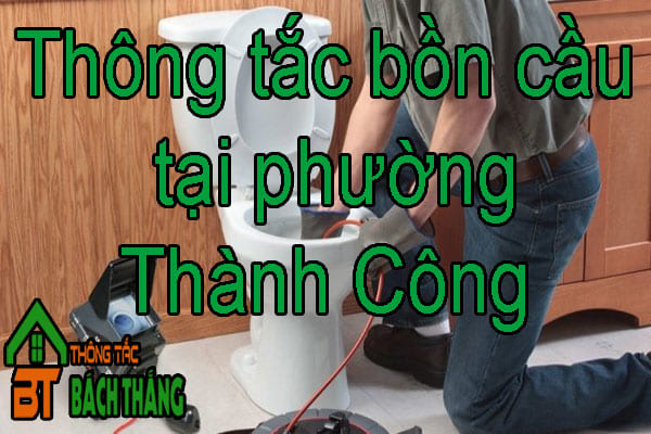 Thông tắc bồn cầu tại phường Thành Công