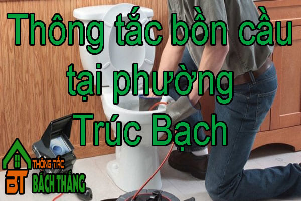 Thông tắc bồn cầu tại phường Trúc Bạch