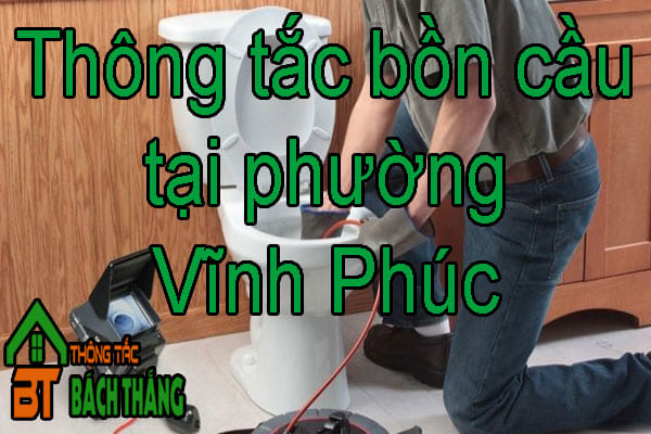 Thông tắc bồn cầu tại phường Vĩnh Phúc