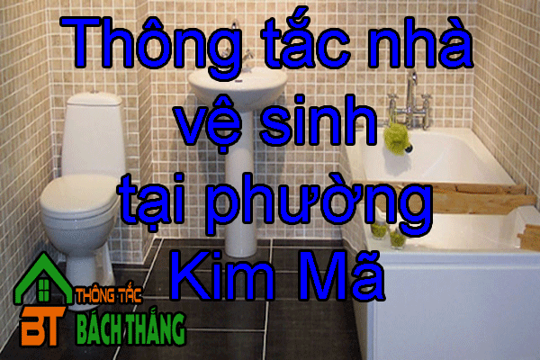 Thông tắc nhà vệ sinh tại phường Kim Mã