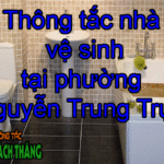 Thông tắc nhà vệ sinh tại phường Nguyễn Trung Trực