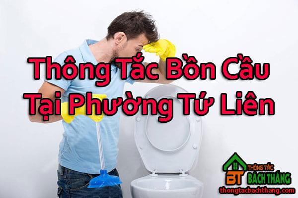 Thông Tắc Bồn Cầu Tại Phường Tứ Liên