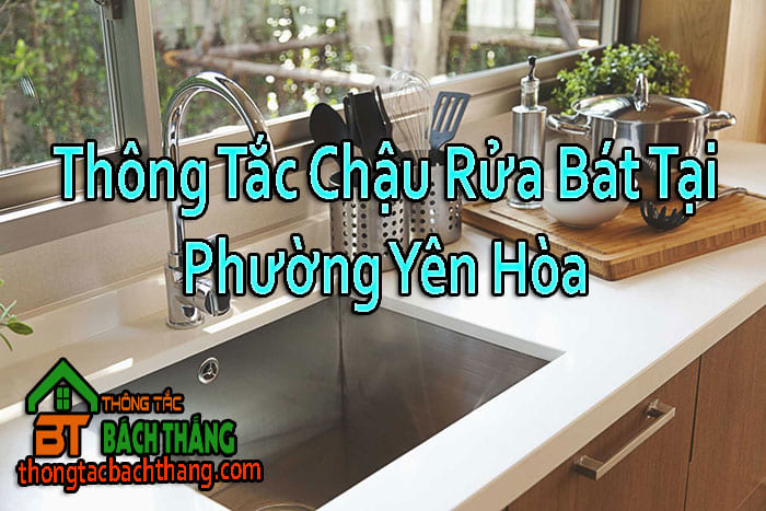 Thông Tắc Chậu Rửa Bát Tại Phường Yên Hòa