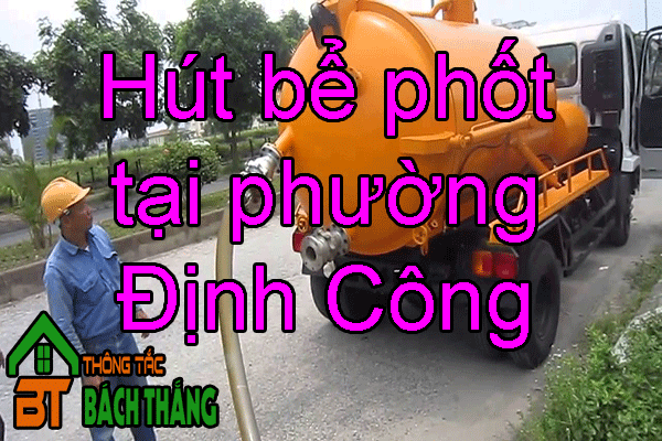 Hút bể phốt tại phường Định Công