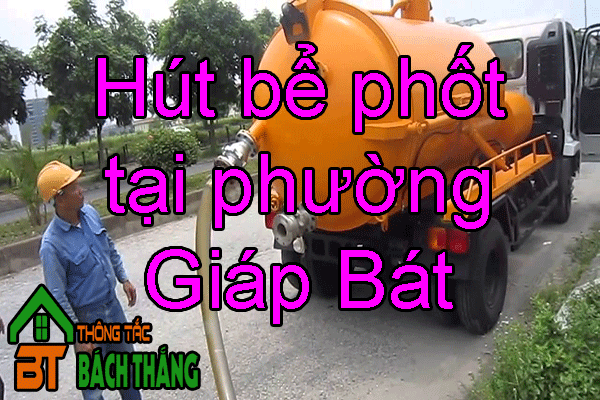 Hút bể phốt tại phường Giáp Bát