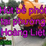 Hút bể phốt tại phường Hoàng Liệt chất lượng cao giá rẻ