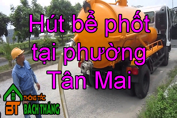 Hút bể phốt tại phường Tân Mai