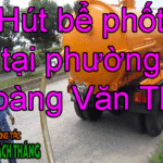 Hút bể phốt tại phường Hoàng Văn Thụ chất lượng cao giá rẻ