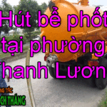 Hút bể phốt tại phường Thanh Lương chất lượng cao, giá rẻ