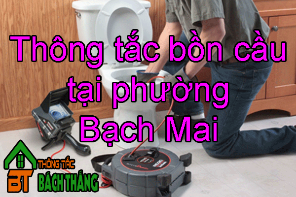 Thông tắc bồn cầu tại phường Bạch Mai