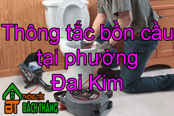 Thông tắc bồn cầu tại phường Đại Kim