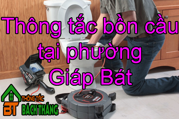 Thông tắc bồn cầu tại phường Giáp Bát