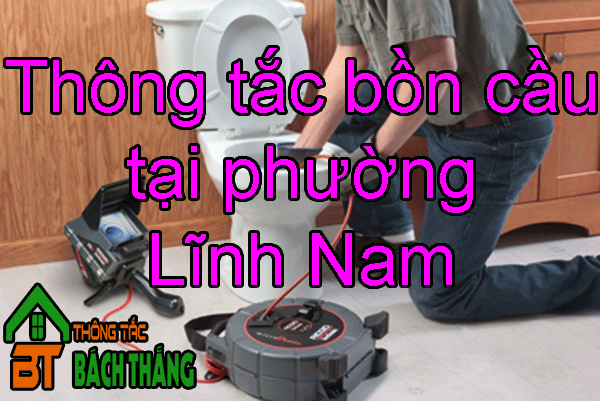 Thông tắc bồn cầu tại phường Lĩnh Nam