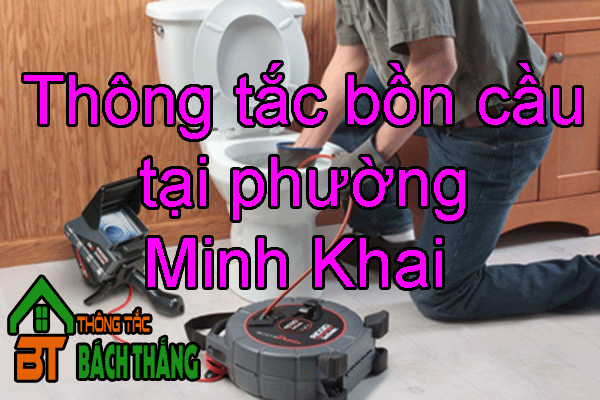 Thông tắc bồn cầu tại phường Minh Khai