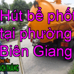 Hút bể phốt tại phường Biên Giang chất lượng cao, giá rẻ