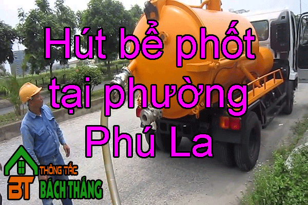 Hút bể phốt tại phường Phú La