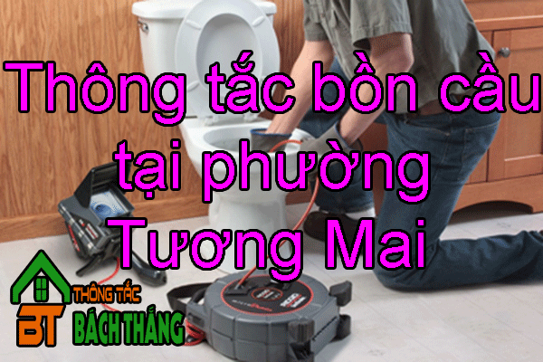 Thông tắc bồn cầu tại phường Tương Mai 