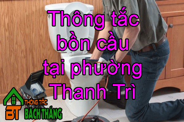 Thông tắc bồn cầu tại phường Thanh Trì