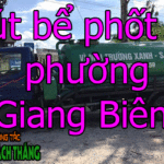 Hút bể phốt tại phường Giang Biên có nhiều năm trong nghề