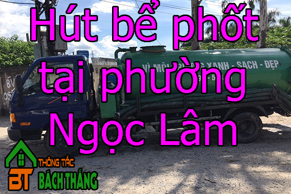 Hút bể phốt tại phường Ngọc Lâm