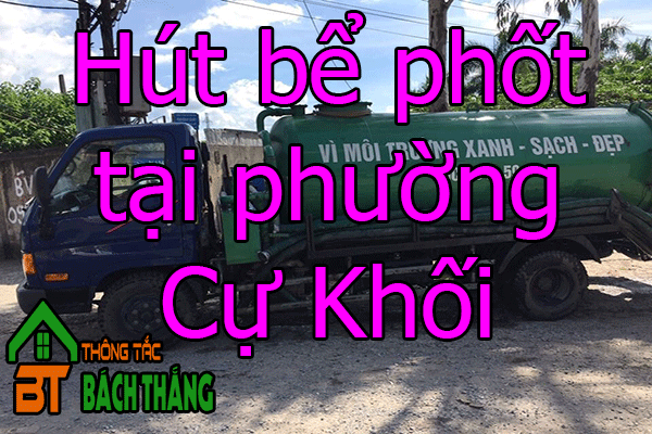 Hút bể phốt tại phường Cự Khối