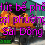 Hút bể phốt tại phường Sài Đồng có nhiều năm trong nghề