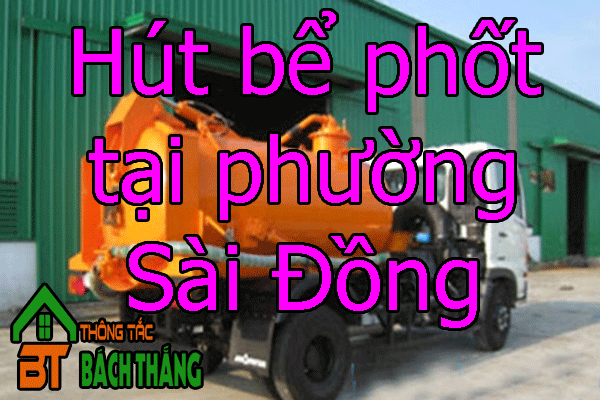 Hút bể phốt tại phường Sài Đồng