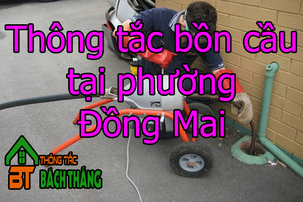 Thông tắc bồn cầu tại phường Đồng Mai