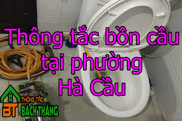 Thông tắc bồn cầu tại phường Hà Cầu