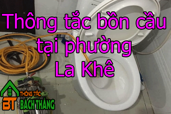 Thông tắc bồn cầu tại phường La Khê