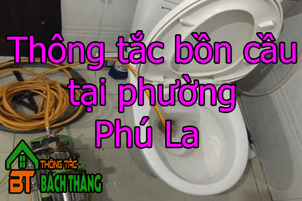 Thông tắc bồn cầu tại phường Phú La